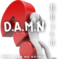 Don't Ask Me Nuthin Ft. Bleether (Prod. by Guido)