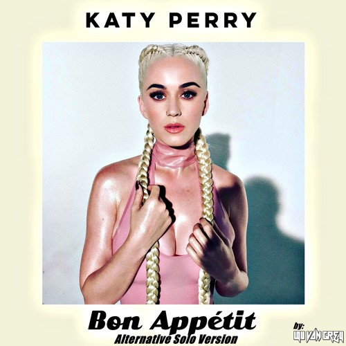 Stream Katy Perry - Bon Appétit (Alternative Solo Version by Lou Van Grey)  - Download Full Audio by Lou Van Grey | Listen online for free on SoundCloud