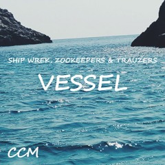 Ship Wrek, Zookeepers & Trauzers - Vessel [Creative Commons Music]