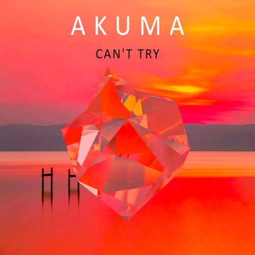 Akuma - Can't Try