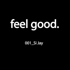 Si Jay 001 Feel Good Mix