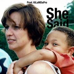 She Said (Prod. KiLaMDaPro)