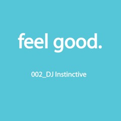 DJ Instinctive 002 Feel Good Mix
