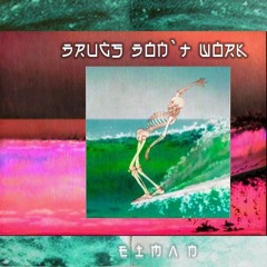 E I M Λ N - Drugs Don`t Work (F U L L)