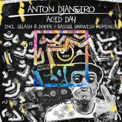 Anton Djaneiro - Acid Day (Bassel Darwish Remix)