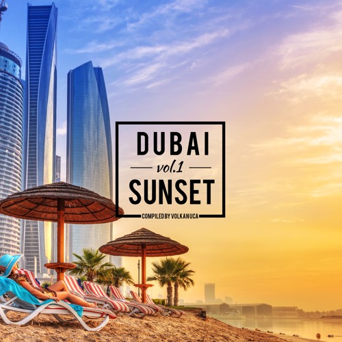 Dubai Sunset Vol.1 Compiled by Volkan Uça