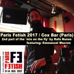 Paris Fetish 2017 - Cox Bar p.2 (mix on the fly) ft. Emmanuel Macron