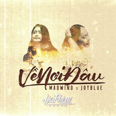 Về Nơi Đâu - Mad Wind x JoyBlue "HaiPhongSound"