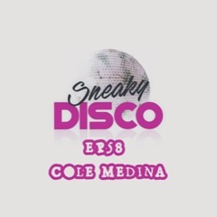 Sneaky Disco Ft Good2Groove EP58 - Exclusive Guest Mix Cole Medina