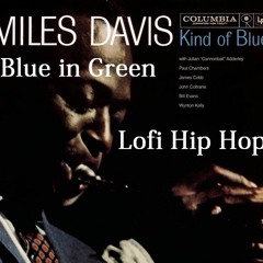 Blue in Green - Miles Davis and Bill Evans Lofi Hip Hop