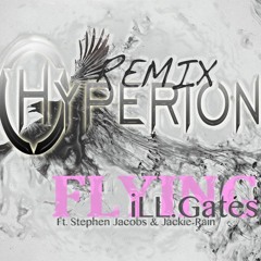 Ill.Gates - Flying Ft. Stephen Jacobs & Jackie Rain (HYPERION Remix)