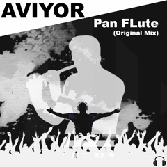 AVIYOR - Pan FLute (Original Mix)