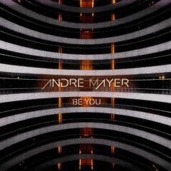 Andre Mayer - Be You