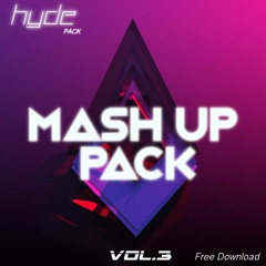 Hyde Packs- Ultimate Mashup Pack VOL 3 FREEE DOWNLOAD