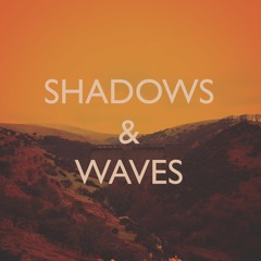Shadows & Waves