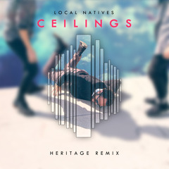 Local Natives - Ceilings (Heritage Remix)