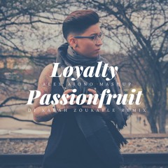 Dj Kakah - Loyalty & Passionfruit (Alex Aiono Mashup)