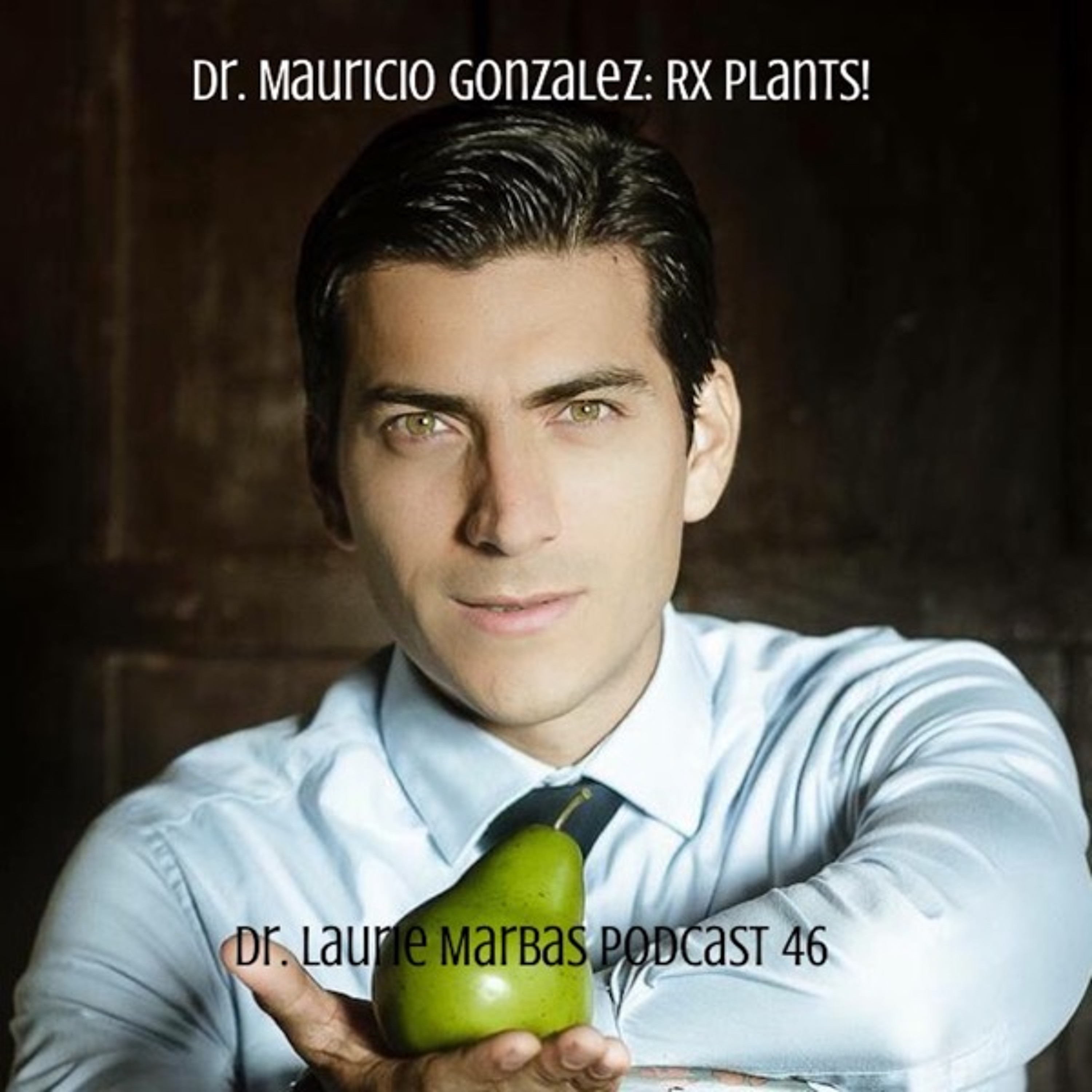 Dr Mauricio Gonzalez: Rx Plants