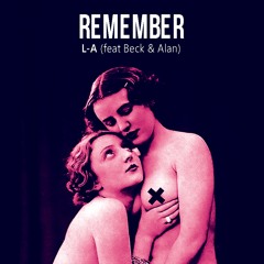 L-A - Remember (feat Beck & Alan)