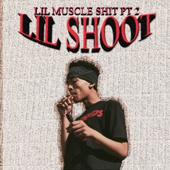 LIL SHOOT - LIL MUSCLE SHIT PT2 (FREESTYLE)