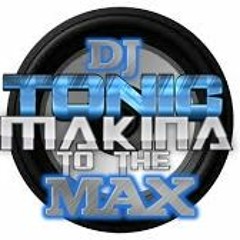 DJ TONIC - MAKINA TO THE MAX