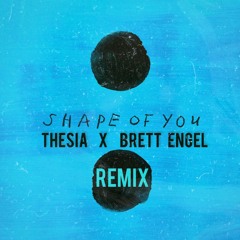 Ed Sheeran - Shape Of You (Thesia & Brett Engel Remix)