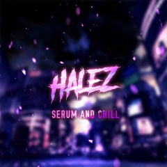 HALEZ - SERUM AND CHILL