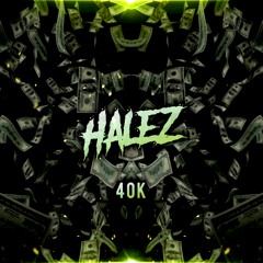 HALEZ - 40K