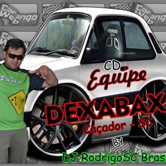 Mexeu com o Bonde da Equipe DexaBaxo e DJ RodrigoSC Brasil