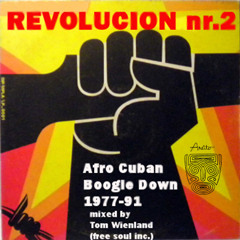 VA REVOLUCION Nr.2 Afro Cuban Boogie Down 1977 - 91 a mixtape By Tom Wienland (Free Soul Inc)