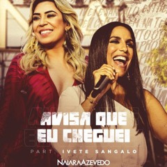 Naiara Azevedo Part. Ivete Sangalo - Avisa Que Eu Cheguei