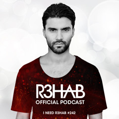 R3HAB - I NEED R3HAB 242