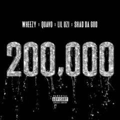 Quavo, Lil Uzi Vert, & Shad Da God - 200k (Prod. Wheezy)