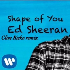 FREE DOWNLOADED SHEERAN SHAPE OF YOU  CLIVE RICKO AKA DJ SPARKS REMIX