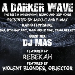 #117 A Darker Wave 13-05-2017 (guest mix Mas, LP Rebekah, EPs Violent Blondes, Mariano Cicciarelli)