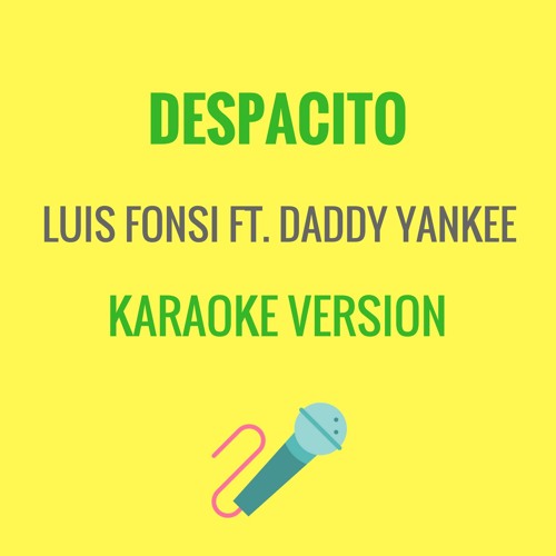 Stream Luis Fonsi ft. Daddy Yankee - Despacito (Karaoke Version) by  JMKaraoke | Listen online for free on SoundCloud