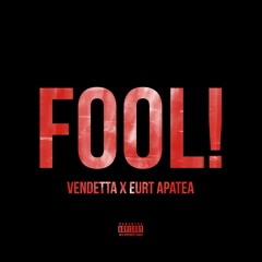 VEN+ - FOOL! (prod. Eurt Apatea)