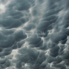 bored clouds