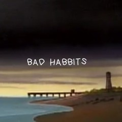 Bad Habbits