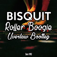 Bisquit - Roller Boogie (Uverlaw Bootleg)