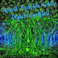 Psychedelic WorkOut [Night & Forest Dj Set by MinatriX]