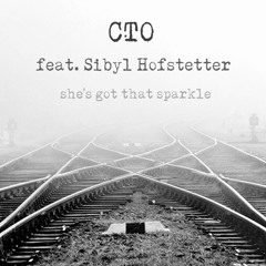 CTO feat. Sibyl Hofstetter - She's got that Sparkle