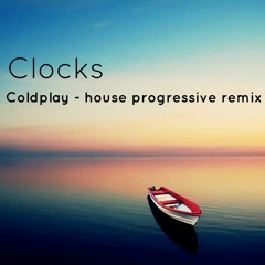 Clocks - Coldplay ( Aston - House Progressive Remix)