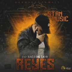 STAN MUSIC - YO SALI DE LOS REYES 2017 (PROD X SHADITOBASS)