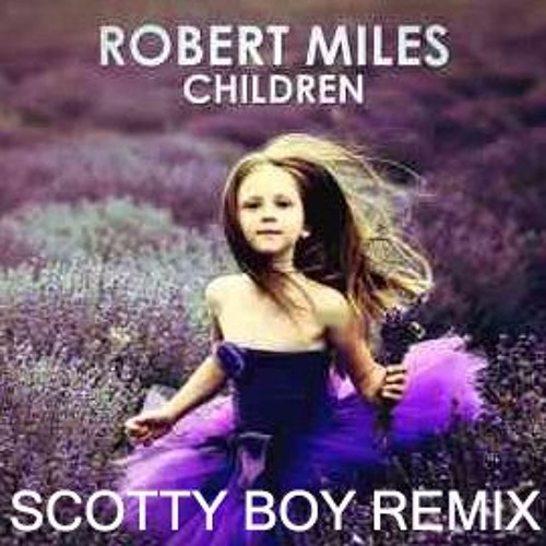 Children (Scotty Boy Remix) - Robert Miles