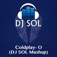 Coldplay- O (DJ SOL Mashup)