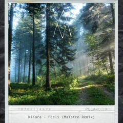 Kiiara - Feels (Maistro Remix)