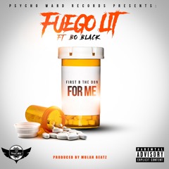 Fuego Lit - For Me (feat. Bo Black & First B The Don) ()