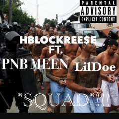 "SQUAD"!!! FT. LIL DOE PNB MEEN