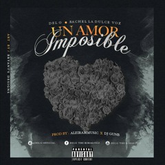 Un Amor Imposible-DelG ft. Rachel La Dulce Voz ( Prod by. Dj Gunb & Aleirammusic )